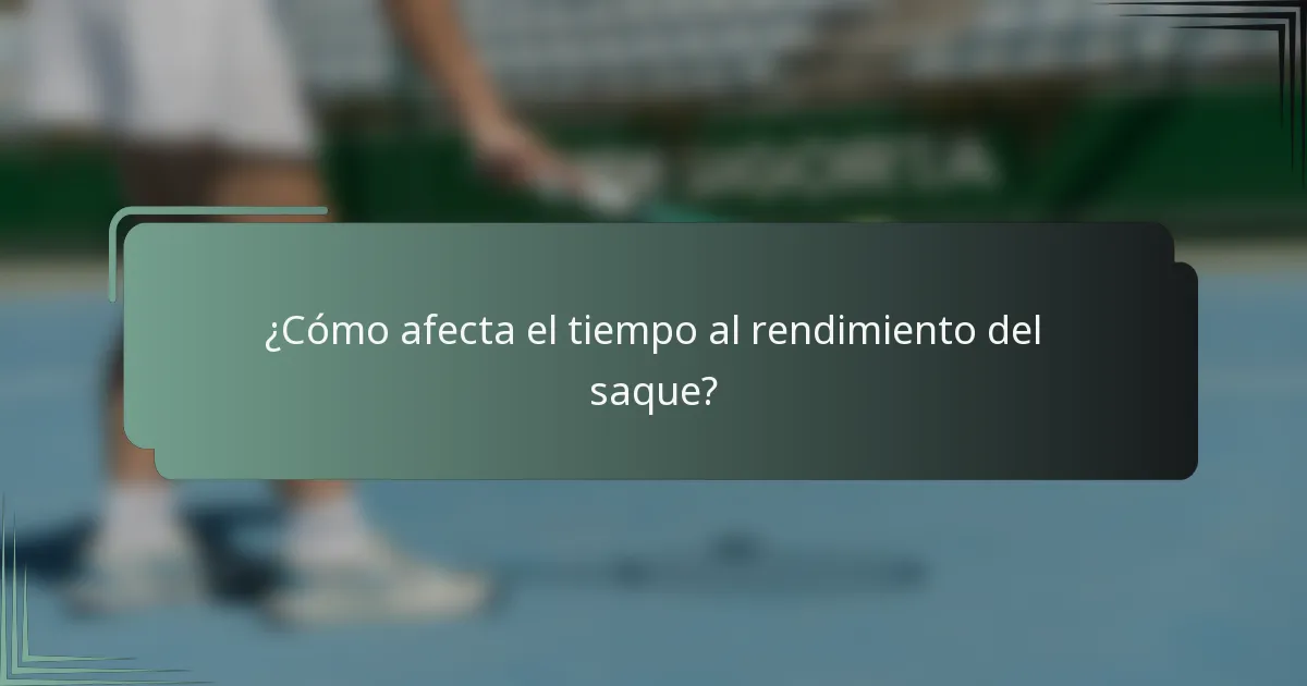 ¿Cómo afecta el tiempo al rendimiento del saque?