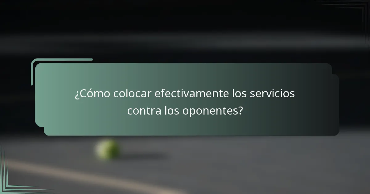 ¿Cómo colocar efectivamente los servicios contra los oponentes?