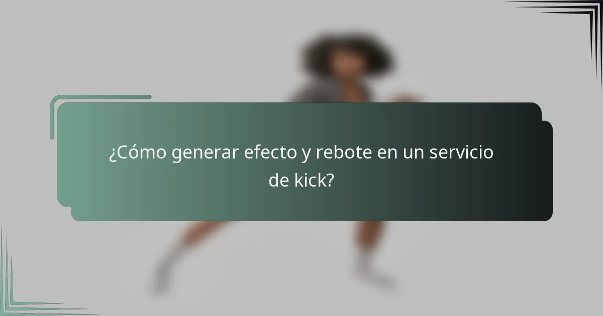 ¿Cómo generar efecto y rebote en un servicio de kick?