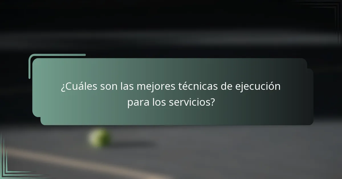 ¿Cuáles son las mejores técnicas de ejecución para los servicios?