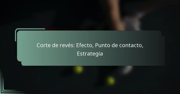 Corte de revés: Efecto, Punto de contacto, Estrategia