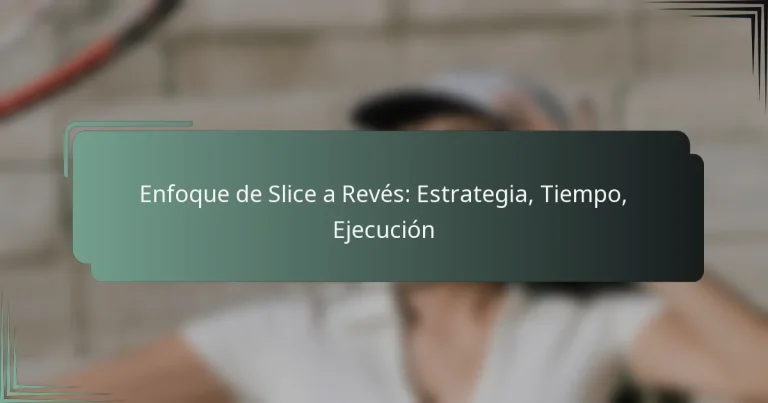 Enfoque de Slice a Revés: Estrategia, Tiempo, Ejecución