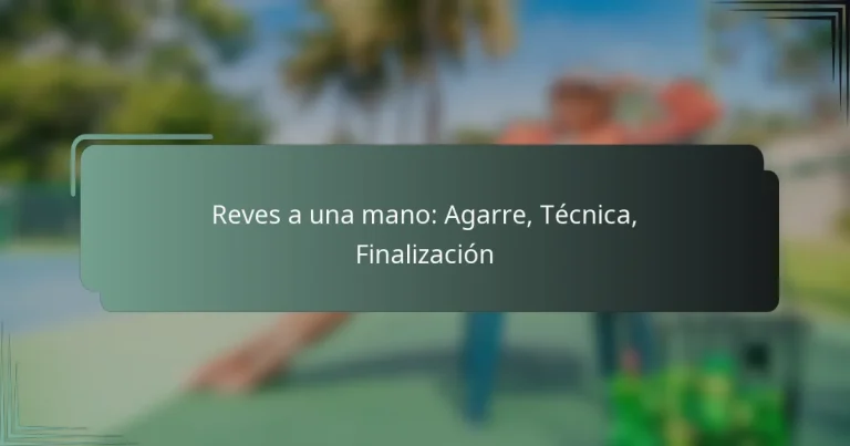 Reves a una mano: Agarre, Técnica, Finalización