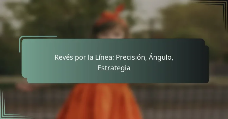 Revés por la Línea: Precisión, Ángulo, Estrategia