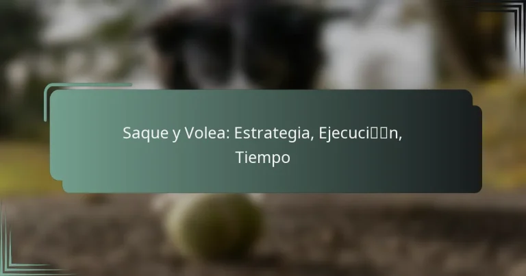 Saque y Volea: Estrategia, Ejecución, Tiempo