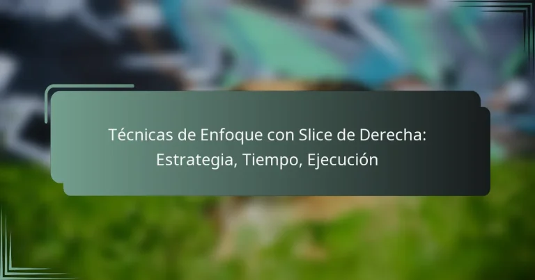 Técnicas de Enfoque con Slice de Derecha: Estrategia, Tiempo, Ejecución
