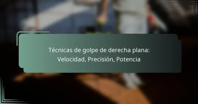 Técnicas de golpe de derecha plana: Velocidad, Precisión, Potencia