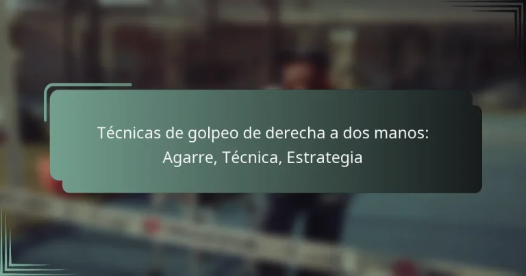 Técnicas de golpeo de derecha a dos manos: Agarre, Técnica, Estrategia