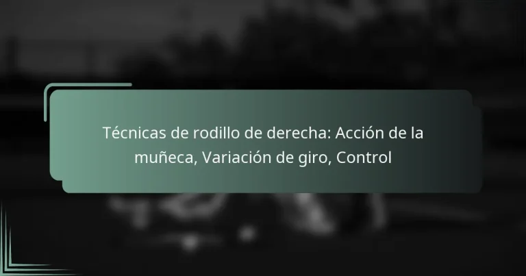 Técnicas de rodillo de derecha: Acción de la muñeca, Variación de giro, Control