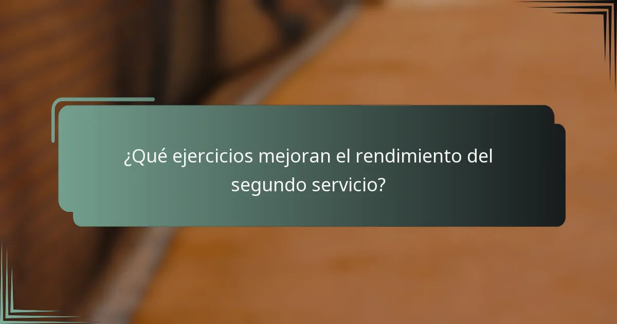 ¿Qué ejercicios mejoran el rendimiento del segundo servicio?
